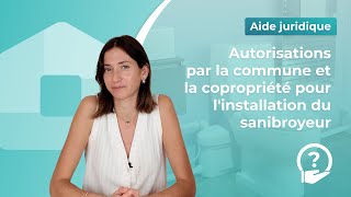 Autorisations par la commune et la copropriété pour linstallation du sanibroyeur [upl. by Zerep]