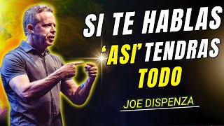 Si te hablas así a ti mismo tendrás TODO LO QUE QUIERES  Joe Dispenza Motivación [upl. by Corrine752]