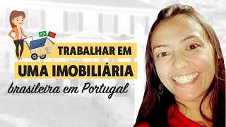 EMPREGO EM IMOBILIÁRIA EM PORTUGAL  Brasileira em Portugal [upl. by Arayc]