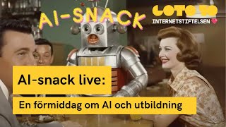 AIsnack live  en förmiddag om AI och utbildning [upl. by Ailedroc]