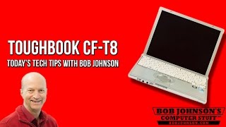 Bob Johnsons Tech Tips on the Toughbook T8 [upl. by Julio]