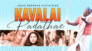 Kavalai Padathae  Jesus Redeems Song [upl. by Aleusnoc]