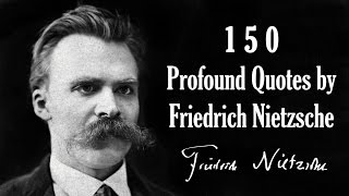 150 Profound Quotes by Friedrich Nietzsche [upl. by Neeleuqcaj]