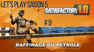 RAFFINAGE DU PÉTROLE 9  Lets Play Saison 5  Satisfactory [upl. by Ariuqahs]