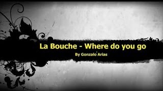 La Bouche  Where do you go Techno by Gonarpa [upl. by Giah]