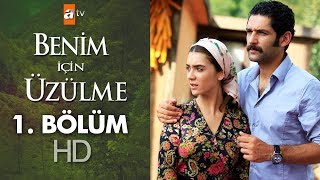 Benim için üzülme 1 bölüm [upl. by Andryc]