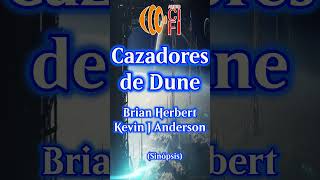 Cazadores de Dune  Brian Herbert y Kevin J Anderson Resumen [upl. by Meuser978]