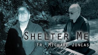 Shelter Me  Michael Joncas [upl. by Atsedom572]