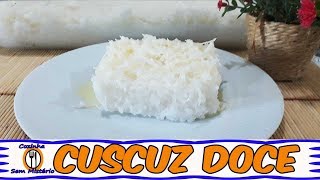 CUSCUZ DOCE BRANCO DE TAPIOCA FÁCIL E DELICIOSO [upl. by Syla911]