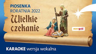 KARAOKE Z WOKALEM Piosenka na Roraty 2022  Wielkie czekanie [upl. by Akinal55]