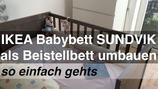 IKEA Babybett SUNDVIK als Beistellbett umbauen  so einfach gehts [upl. by Rekyr]