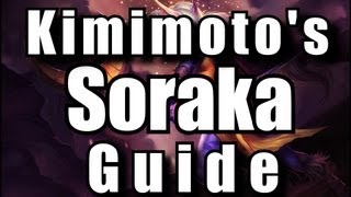 Lets LoL  Kimimotos Soraka Guide Season 2  League of Legends [upl. by Ainoz]