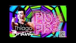 Thiago Brava  Pisca Pisca [upl. by Brion]