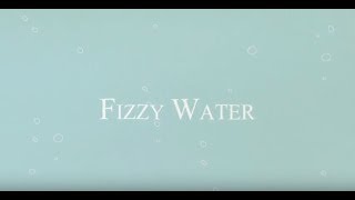 Fizzy Water [upl. by Tan]