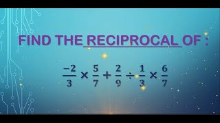 Class VII  Reciprocal of Rational Expressions [upl. by Theran]