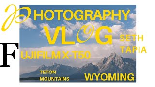 Grand Tetons Photography Vlog with Fujifilm XT50 [upl. by Nylimaj1]