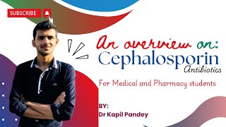 Cephalosporin Antibiotics  Basic Pharmacology  By Dr Kapil Pandey Loksewa NPC License Exam [upl. by Ettenwahs509]