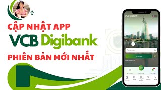 Cập nhật app Vietcombank VCB Digibank phiên bản MỚI NHẤT có gì đặc biệt TÍNH DƯƠNG TV [upl. by Rakia]