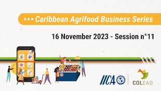 IICACOLEAD Caribbean Agrifood Business Series  Session 11  November 16 2023 [upl. by Jonathan]