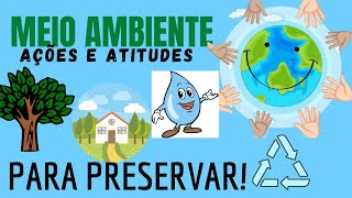 Meio ambiente Ações e atitudes de como cuidar e preservar o meio ambiente meioambiente [upl. by Anna-Diane]