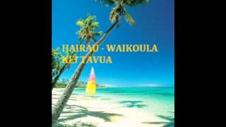 HAIRAU WAIKOULA KEI TAVUA [upl. by Llezo]