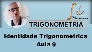 Grings  Aula 9  Trigonometria  Identidade trigonométrica [upl. by Ahsemot842]