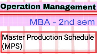 Master Production Schedule MPS  Master production schedule operations management [upl. by Mayda568]