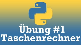 Python Übung 1 Taschenrechner in Python für Anfänger [upl. by Inol690]