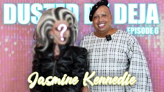 DUSTED BY DEJA EPISODE 6 FT JASMINE KENNEDIE [upl. by Thorlie203]