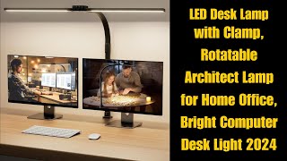 LED Desk Lamp with Clamp Rotatable Architect Lamp for Home Office Bright Computer Desk Light 2024 [upl. by Aridan690]