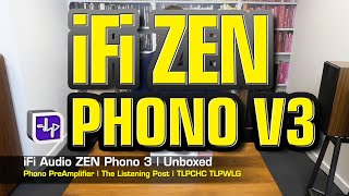 iFi Audio ZEN Phono 3 Preamplifier Unboxed  The Listening Post  TLPCHC TLPWLG [upl. by Kano]