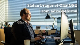 Sådan bruger vi ChatGPT i et advokatfirma [upl. by Cleon367]