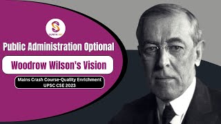 Public Administration Optional Woodrow Wilsons Vision  Mains Enrichment Program  UPSC CSE 2024 [upl. by Lednor]