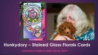 Live Stream  Hunkydory  Stained Glass Florals Luxury Card Demo [upl. by Olodort]