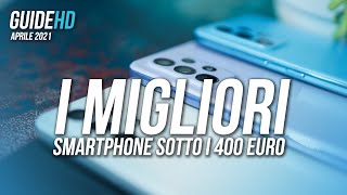 I MIGLIORI SMARTPHONE SOTTO I 400 EURO  Aprile 2021 [upl. by Pazice]