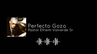 PERFECTO GOZO PASTOR EFRAIM VALVERDE SR [upl. by Horgan]