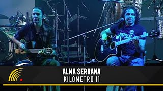 Alma Serrana  Kilometro 11  Ao Vivo [upl. by Ardnat]