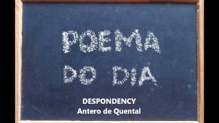 DESPONDENCY  Antero de Quental Poema do Dia 17wmv [upl. by Voleta68]