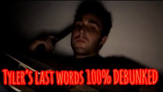 Tylers Last Words 100 Debunked [upl. by Fitton]