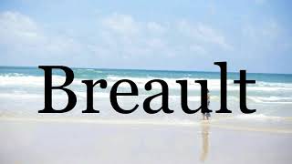 How To Pronounce Breault🌈🌈🌈🌈🌈🌈Pronunciation Of Breault [upl. by Hollerman]