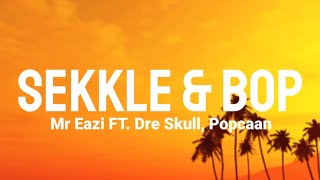 Mr Eazi Feat Popcaan Dre Skull  Sekkle amp Bop Lyrics Video [upl. by Brightman]