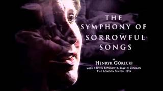 Henryk Górecki Symphony no 3  Dawn Upshaw soprano David Zinman amp London Sinfonietta [upl. by Tamarah986]