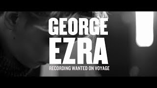 George Ezra  Recording Wanted On Voyage [upl. by Nobel]