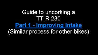 TTR 230 Intake MOD  Guide to Uncorking a TTR 230 Part 1 [upl. by Notgnihsaw233]