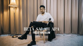 BETA SALAH APA  Fresly Nikijuluw Official Music Video [upl. by Kerianne]