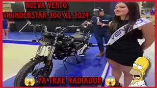 NUEVA VENTO THUNDERSTAR 300 XL 2024 🔥 PRIMERAS IMPRESIONES 😱 ¡Ya Trae Radiador 💯 ¿La mejor custom🤔 [upl. by Franciskus]