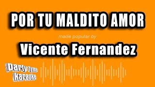 Vicente Fernandez  Por Tu Maldito Amor Versión Karaoke [upl. by Christoforo]