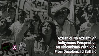 An Indigenous Perspective On The Chicano Movement With Rick From Decolonized Buffalo [upl. by Nirrat688]