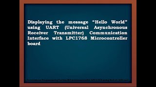 ARM CORTEXM3 LPC1768 Keil5 tutorial4Display message quotHello Worldquot using UART [upl. by Denna]