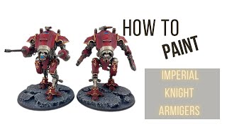 How to paint Warhammer 40k Imperial Knight Knight Armigers [upl. by Maclaine109]